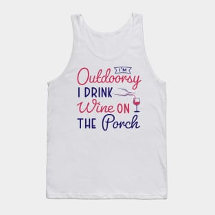 i'm outdoorsy i drink wine on the porch Tank Top